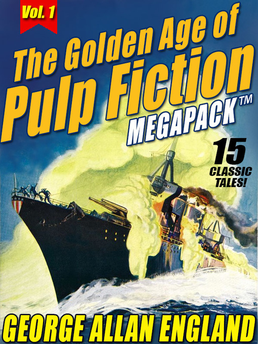 Title details for The Golden Age of Pulp Fiction Megapack, Volume 1 by George Allan England - Available